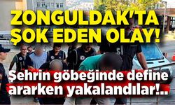 Zonguldak'ta şok eden olay: Şehrin göbeğinde define ararken yakalandılar!