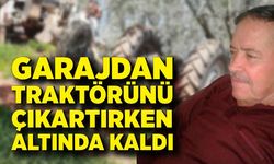 Garajdan traktörünü çıkartırken altında kaldı