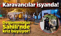 Karavancılar isyanda! Değirmenağzı Sahili’nde kriz büyüyor