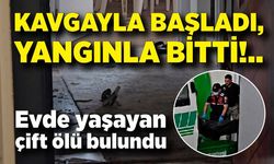 Şüpheli yangın sonrası karı-koca evde ölü bulundu