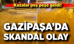 Gazipaşa’da skandal olay: Kazalar peş peşe geldi!