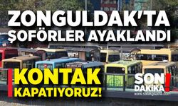 Zonguldak'ta şoförler ayaklandı: “Kontak kapatıyoruz!”