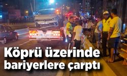 Otomobil köprü üzerinde bariyerlere çarptı: 1 yaralı