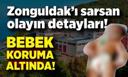 Zonguldak’ı sarsan olayın detayları belli oldu: Bebek koruma altında!
