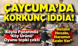 Çaycuma Köylü Pazarında ‘Köy Ürünü’ Oyunu iddiası