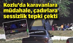 Kozlu’da karavanlara müdahale, çadırlara sessizlik tepki çekti