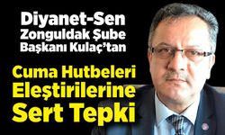 Diyanet-Sen Zonguldak Şube Başkanı Kulaç’tan Cuma Hutbeleri Eleştirilerine Sert Tepki