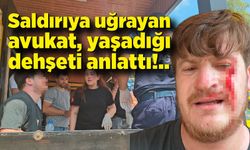 Meslektaşının ofisinde saldırıya uğrayan avukat, yaşadıklarını anlattı