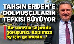 Başkan Erdem'e dolmuşçuların tepkisi büyüyor; Bir sonraki seçimde görüşürüz. Kapımıza oy için gelmesin