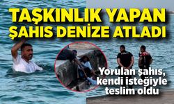 Taşkınlık yapan şahıs polisten kaçarken denize atladı