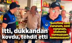 Zabıtaya çirkin saldırı: İtti, dükkandan kovdu, tehdit etti