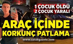Araç içerisinde korkunç patlama; 1 çocuk öldü, 2 çocuk yaralı