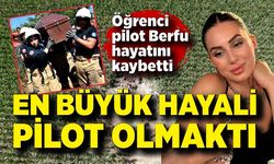 Öğrenci pilot Berfu hayatını kaybetti