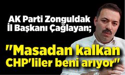 Mustafa Çağlayan; "Masadan kalkan CHP'liler beni arıyor"