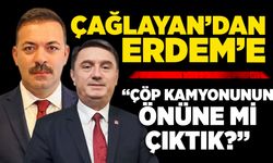 Çağlayan’dan Erdem’e: “Çöp kamyonunun önüne mi çıktık?”