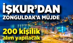 İŞKUR’dan Zonguldak’a müjde: 200 kişilik alım yapılacak