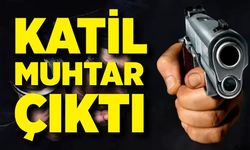 Mahalle şokta! Katil muhtar çıktı