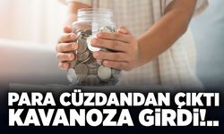 Para cüzdandan çıktı, kavanoza girdi!..