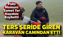 Polis Memuru Samet Ter Hayatını Kaybetti