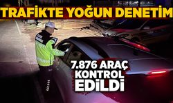 Trafikte yoğun denetim: 7.876 araç kontrol edildi