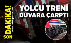 Yolcu treni duvara çarptı