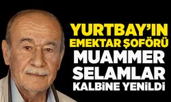 Yurtbay’ın emektar şoförü Muammer Selamlar kalbine yenildi