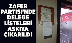 Zafer Partisi’nde delege listeleri askıya çıkarıldı