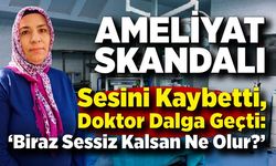 Sesini Kaybetti, Doktor Dalga Geçti: ‘Biraz Sessiz Kalsan Ne Olur?’
