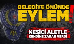 Belediye önünde eylem: Kesici aletle kendine zarar verdi