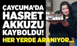 Çaycuma’da Hasret Akkuzu kayboldu! Her yerde aranıyor…