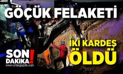 Göçük altında kalan 2 kardeş hayatını kaybetti