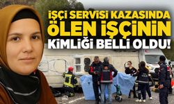 İşçi servisi kazasında ölen işçinin kimliği belli oldu!