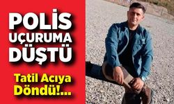 Ot biçerken uçurumdan düşen polis hayatını kaybetti