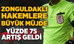 Zonguldaklı hakemlere büyük müjde: Ücretler yüzde 75 arttı