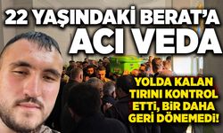 Yolda kalan tırını kontrol etti, bir daha geri dönemedi: 22 yaşındaki Berat’a acı veda
