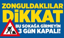 Zonguldaklılar dikkat: Bu sokağa girmeyin 3 gün kapalı!