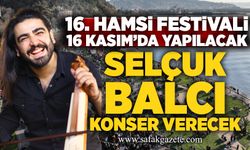 16. Hamsi Festivali, 16 Kasım’da yapılacak! Selçuk Balcı konser verecek