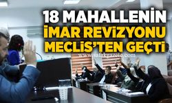 18 mahallenin imar revizyonu Meclis'ten geçti
