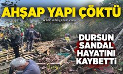 Ahşap yapı çöktü: Dursun Sandal hayatını kaybetti