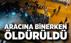 Aracına binerken silahlı saldırıya uğradı: 1 ölü
