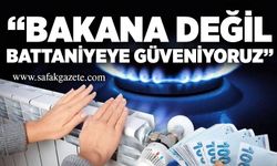 “Bakana değil, battaniyeye güveniyoruz”