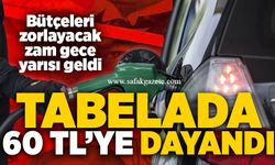 Bütçeleri zorlayacak zam gece yarısı geldi: Tabelada 60 TL’ye dayandı