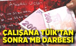 Çalışana TÜİK’tan sonra MB darbesi