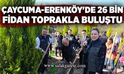 Çaycuma-Erenköy'de 26 bin fidan toprakla buluştu