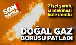 Doğal gaz patlamasıyla çıkan yangında 2 işçi yaralandı