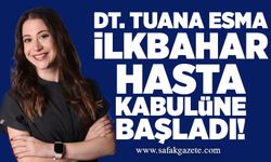 Dt. Tuana Esma İlkbahar hasta kabulüne başladı!
