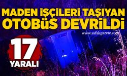 Maden işçilerini taşıyan otobüsün devrildi: 17 yaralı