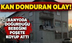 Kan donduran olay: Banyoda doğurduğu bebeğini poşete koyup attı