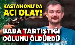 Kastamonu'da dehşet! Baba tartıştığı oğlunu silahla vurarak öldürdü