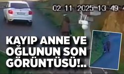 Kayıp anne ve oğluna ait yeni görüntü ortaya çıktı